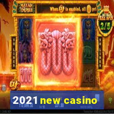 2021 new casino