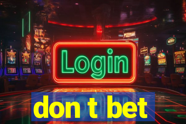 don t bet