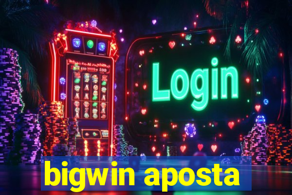 bigwin aposta