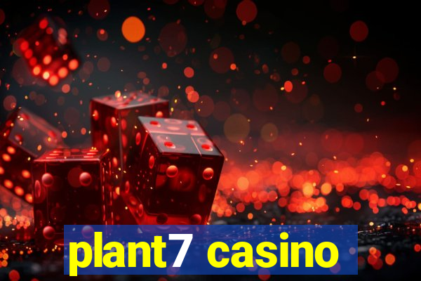 plant7 casino