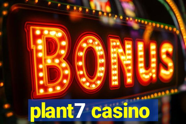 plant7 casino