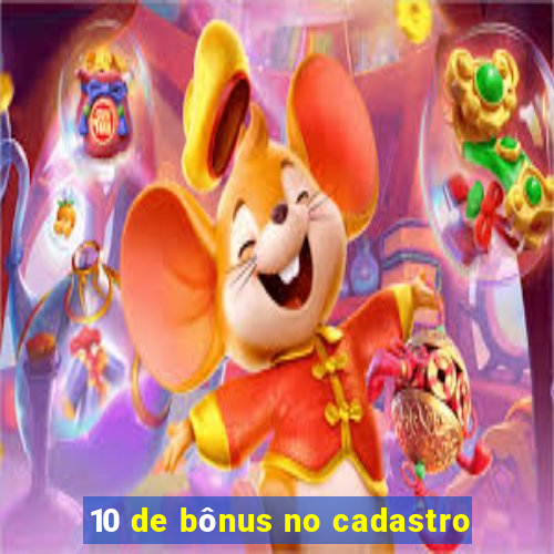 10 de bônus no cadastro