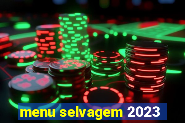 menu selvagem 2023