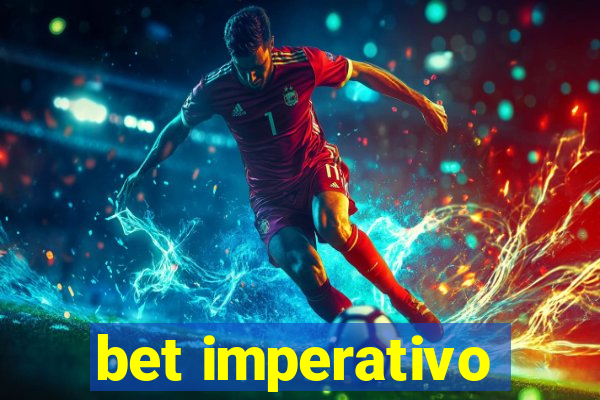 bet imperativo