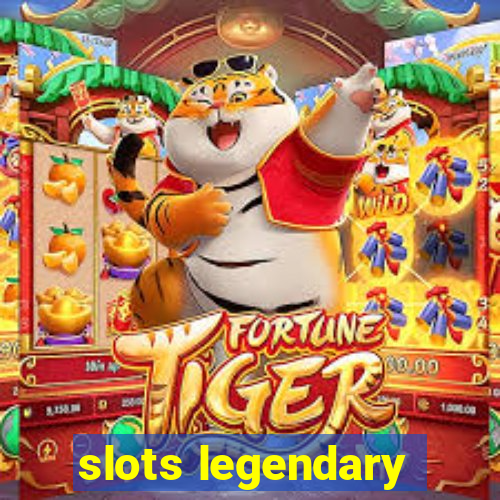 slots legendary