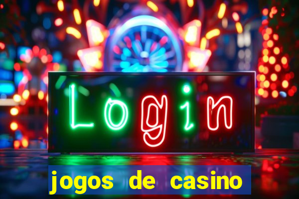 jogos de casino para ganhar dinheiro real