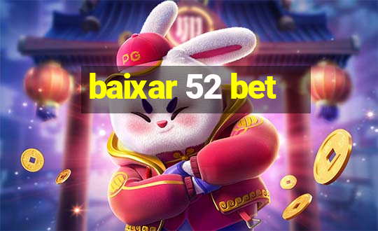 baixar 52 bet