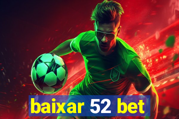 baixar 52 bet