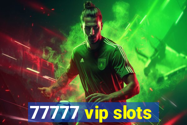 77777 vip slots