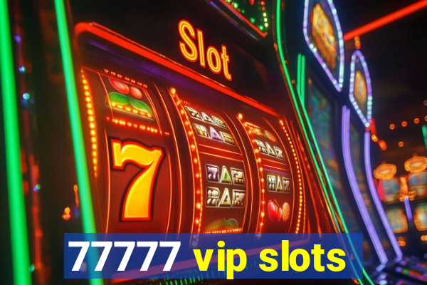 77777 vip slots