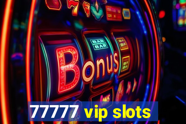 77777 vip slots