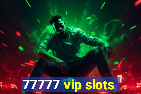 77777 vip slots