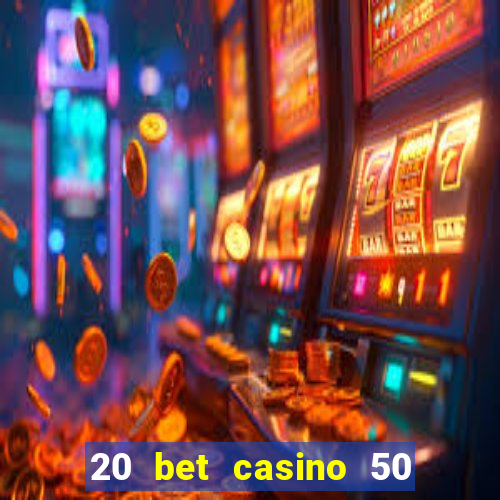 20 bet casino 50 free spins