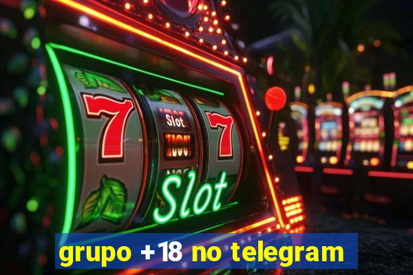 grupo +18 no telegram