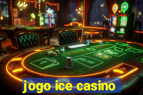 jogo ice casino