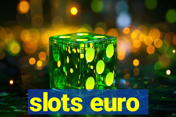 slots euro