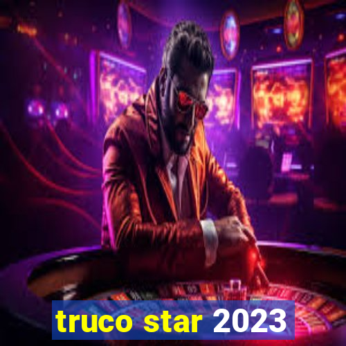 truco star 2023