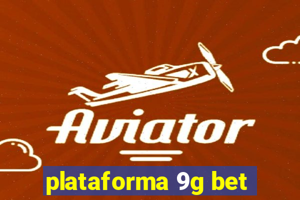 plataforma 9g bet