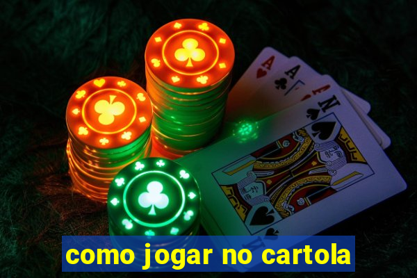 como jogar no cartola