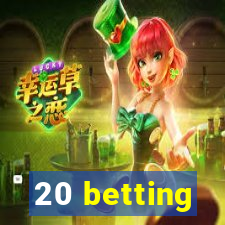 20 betting