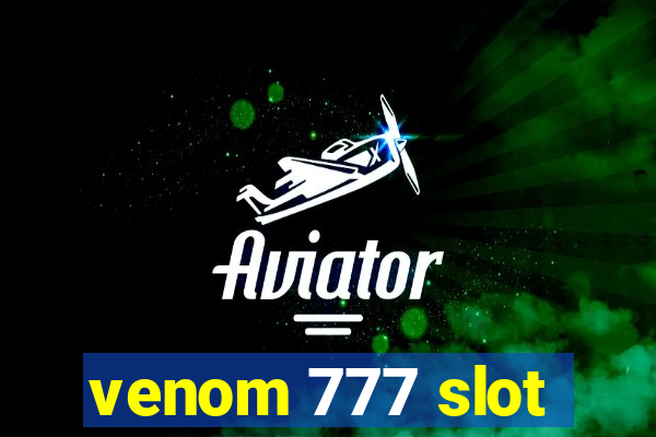 venom 777 slot