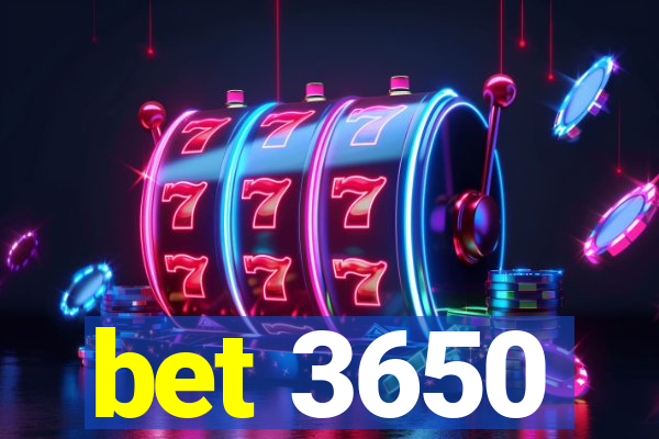 bet 3650