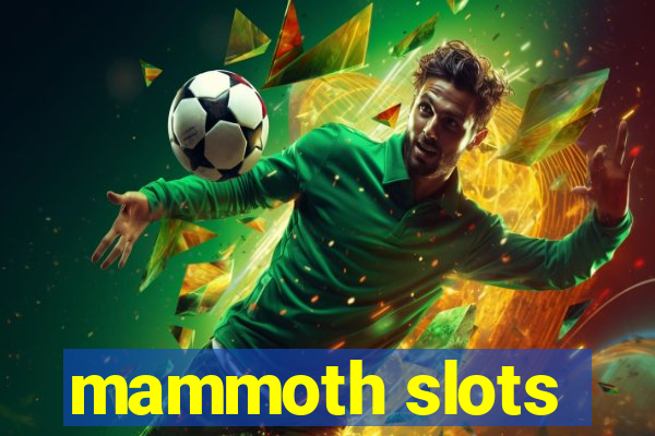 mammoth slots