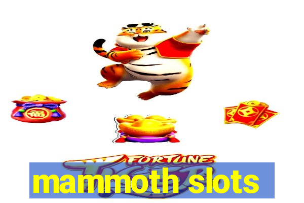 mammoth slots