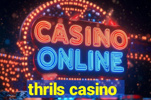 thrils casino