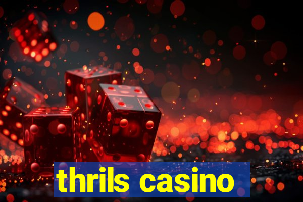 thrils casino