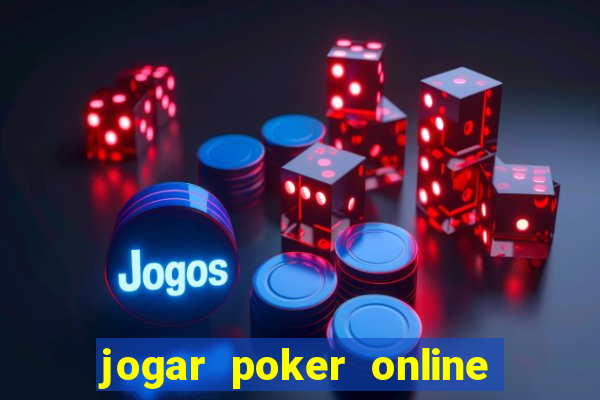 jogar poker online gratis dinheiro ficticio