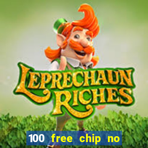 100 free chip no deposit casino