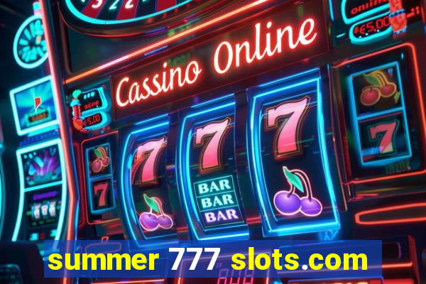 summer 777 slots.com