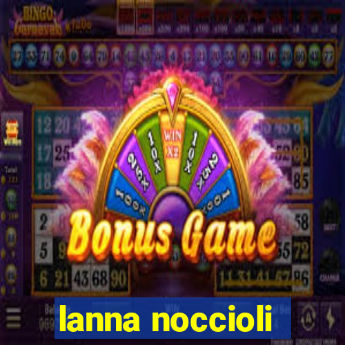 lanna noccioli