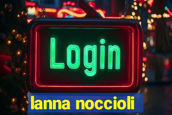 lanna noccioli