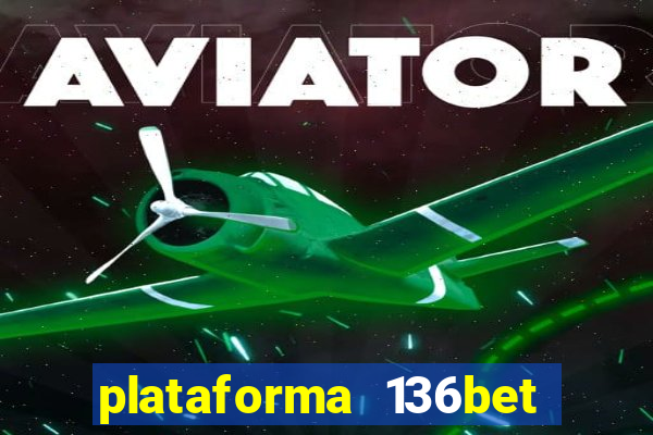 plataforma 136bet paga mesmo