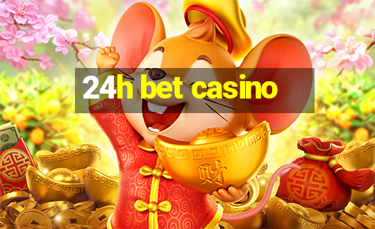 24h bet casino