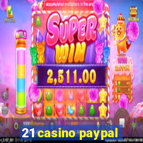 21 casino paypal