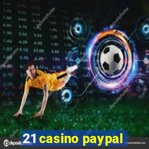 21 casino paypal