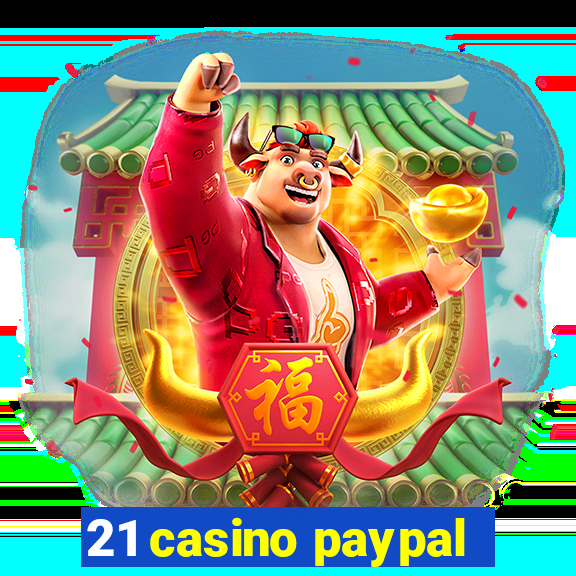 21 casino paypal