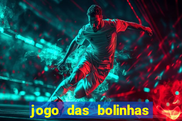 jogo das bolinhas que ganha dinheiro