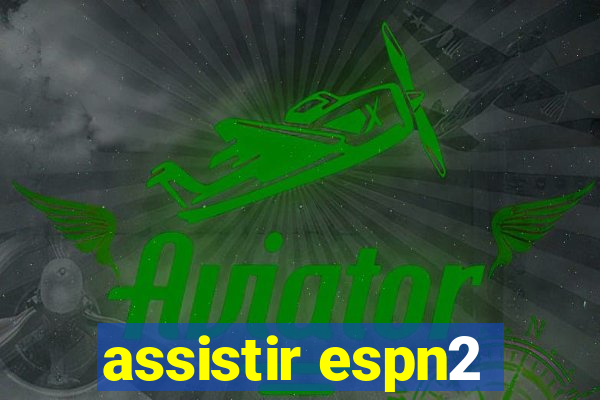 assistir espn2