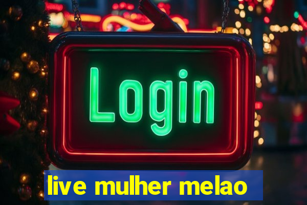 live mulher melao