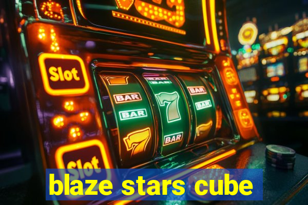 blaze stars cube