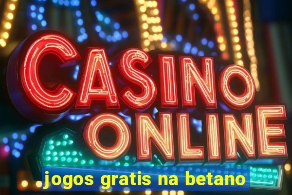 jogos gratis na betano