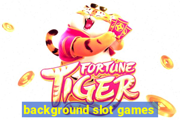 background slot games