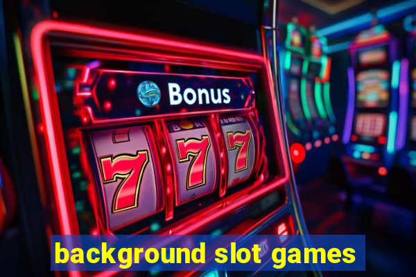 background slot games