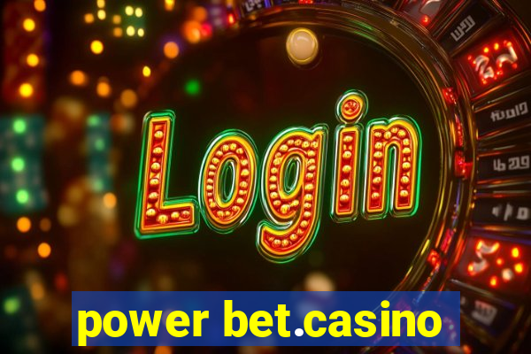 power bet.casino