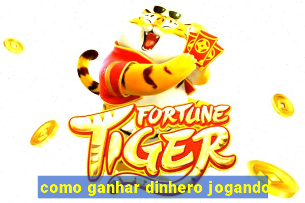 como ganhar dinhero jogando