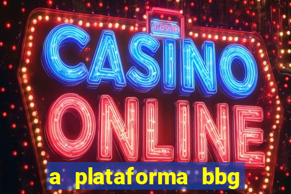 a plataforma bbg bet é confiável